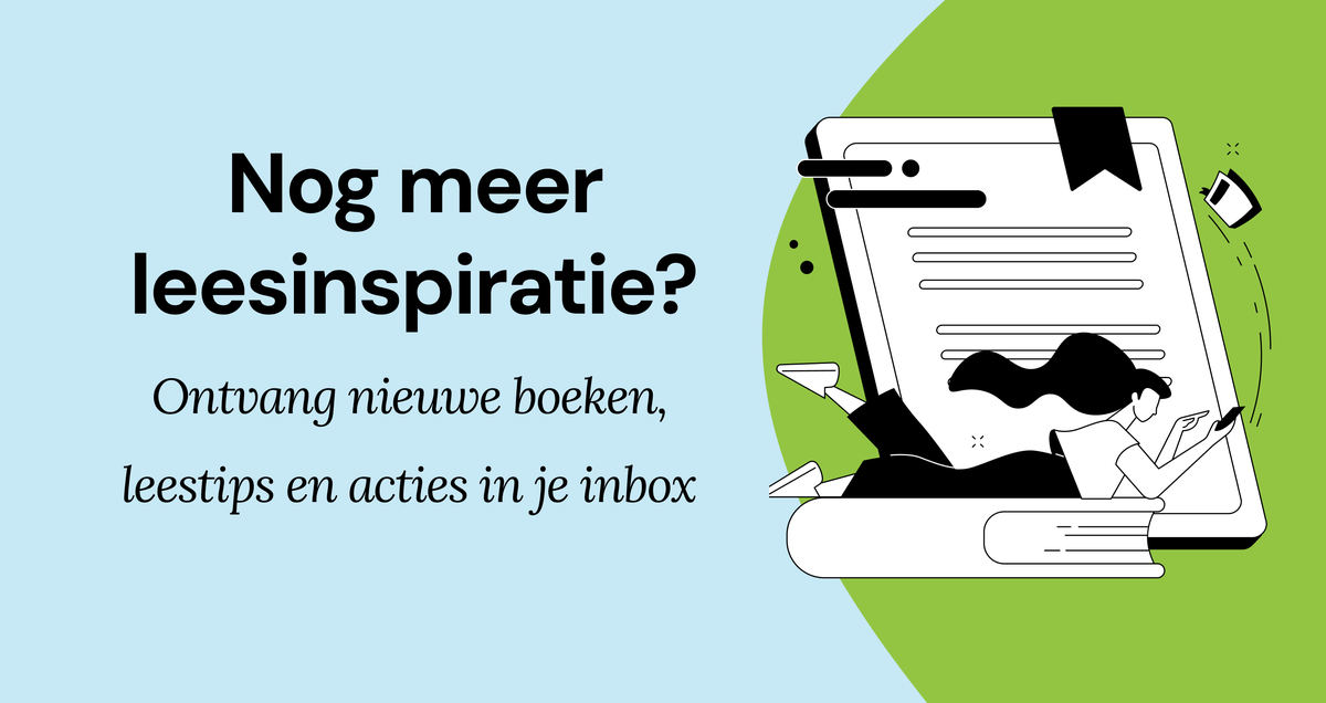Banner waarmee je kan inschrijven voor onze nieuwsbrief en op de hoogte blijft van nieuwe boeken, acties en leestips Schrijf je in voor de nieuwsbrief en blijf op de hoogte van de beste acties, nieuwe boeken en leestips