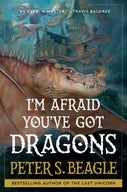 I'm Afraid You've Got Dragons (Hardback)