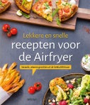 Lekkere en snelle recepten voor de Airfryer (Paperback)