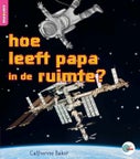 hoe leeft papa in de ruimte? (Paperback)
