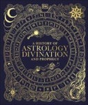 A History of Astrology, Divination and Prophecy (Hardback)