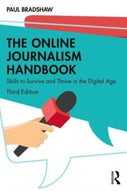 The Online Journalism Handbook: Skills to Survive and Thrive in the Digital Age (Paperback)