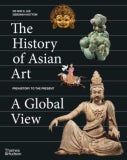 The History of Asian Art: A Global View (Hardback)
