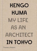 Kengo Kuma: My Life as an Architect in Tokyo (Hardback)