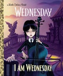 I Am Wednesday (Little Golden Book) (Hardback)