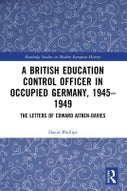 A British Education Control Officer in Occupied Germany, 1945–1949 (Paperback)