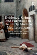 Evidence, Crime, and Forensics in the Early Modern Mediterranean (Paperback)