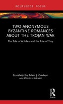 Two Anonymous Byzantine Romances about the Trojan War (Hardback)