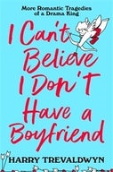I Can't Believe I Don't Have a Boyfriend (Paperback)