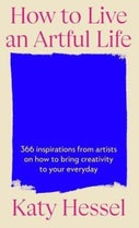 How To Live An Artful Life (Hardback)