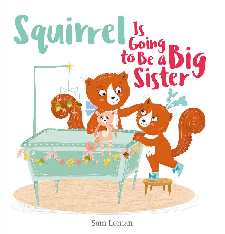 Squirrel Is Going to Be a Big Sister (Hardback)