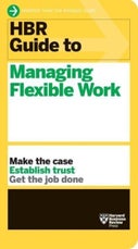 HBR Guide to Managing Flexible Work (HBR Guide Series) (Paperback)