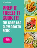 Prep it, Freeze it, Cook it! The Grab Bag Slow Cooker Book (Hardback)
