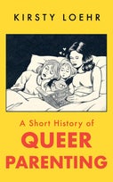 A Short History of Queer Parenting (Paperback)