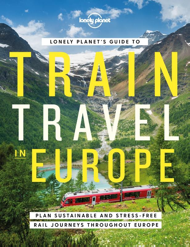 Lonely Planet's Guide to Train Travel in Europe (Hardback)