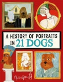 A History of Portraits in 21 Dogs (Hardback)