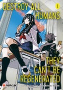 Destroy All Humans. They Can't Be Regenerated. A Magic: The Gathering Manga, Vol. 1 (Paperback)
