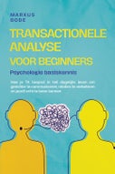 Transactionele analyse voor beginners – Psychologie basiskennis: Hoe je TA toepast in het dagelijks leven om gerichter te communiceren, relaties te verbeteren en jezelf echt te leren kennen (Paperback)