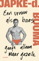 Een vrouw als baas geeft alleen maar gezeik (E-book)