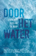 Het water door, nieuw leven in (Hardback)