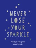 Never lose your sparkle - cadeauboek (Hardback)