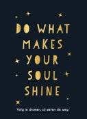 Do what makes your soul shine (Hardback)