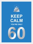 Keep calm you're only 60 (Hardback)