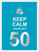 Keep calm you're only 50 (Hardback)