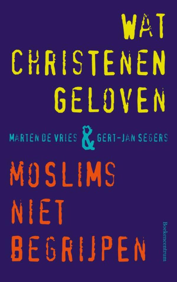 Wat christenen geloven + moslims niet begrijpen (E-book)