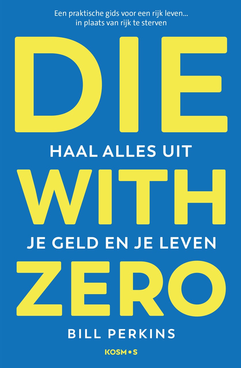 Die With Zero - Nederlandse editie (Paperback)