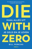Die With Zero - Nederlandse editie (Paperback)