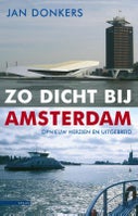 Zo dicht bij Amsterdam (Paperback)