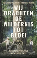 Wij brachten de wildernis tot bloei (E-book)