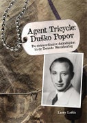 Agent Tricycle: Dusko Popov (Hardback)