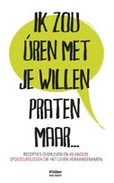 Ik zou úren met je willen praten maar... (E-book)