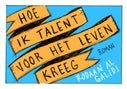 Hoe ik talent voor het leven kreeg  (Paperback)