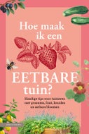 Hoe maak ik een eetbare tuin? (Hardback)