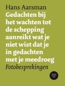 Gedachten bij het wachten tot de schepping aanreikt wat je niet wist dat je in gedachten met je meedroeg (Paperback)