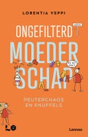 Ongefilterd moederschap: peuterchaos en knuffels (Paperback)