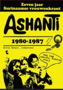 Zeven jaar Surinaamse vrouwenkrant Ashanti 1980-1987 (Paperback)