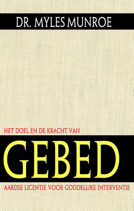 Het doel en de kracht van gebed (Paperback)