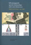 Soft propaganda, special relationships, and a new democracy: (Paperback)