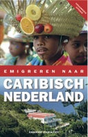 Emigreren naar Caribisch Nederland (Paperback)