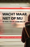 Wacht maar niet op mij, ik haal jullie later wel in (E-book)