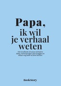 Papa, ik wil je verhaal weten (Hardback)