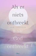 Als er niets ontbreekt waar God ontbreekt (E-book)