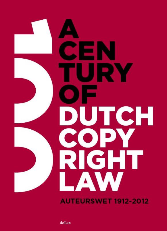 A century of Dutch copyright law (Hardback)