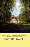 Dagboek van een reis naar Japan (1855), waaiers en Amerikaanse meisjesboeken op kasteel Keukenhof (Hardback)