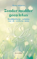 Zonder modder geen lotus (Hardback)