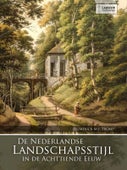 De Nederlandse landschapsstijl in de achttiende eeuw (Paperback)